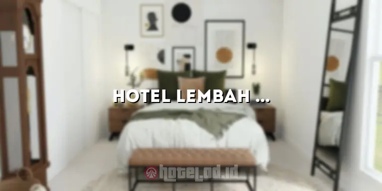 Hotel Lembah Pinus: Menikmati Keindahan Alam dan Kenyamanan yang Tak Tertandingi