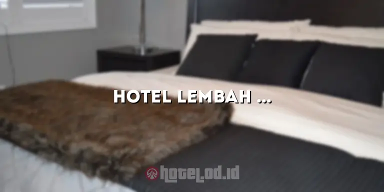 Hotel Lembah Sarimas: Liburan Luar Biasa di Tengah Keindahan Alam