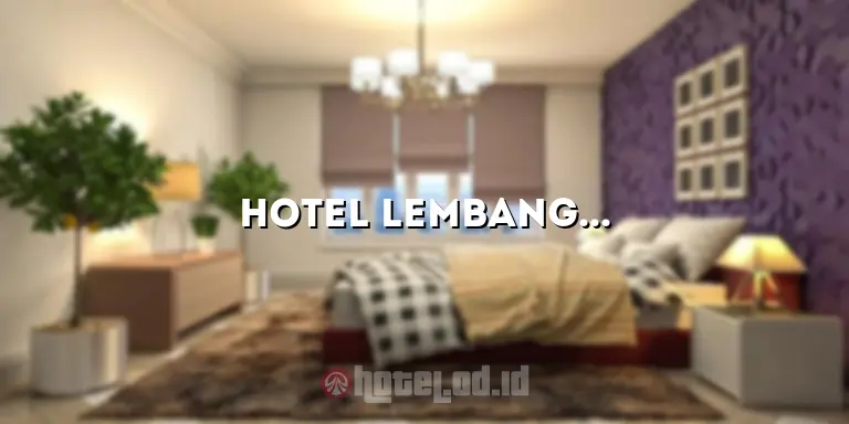 Hotel Lembang Asri: Pesona Alam yang Menawan di Tengah Kota