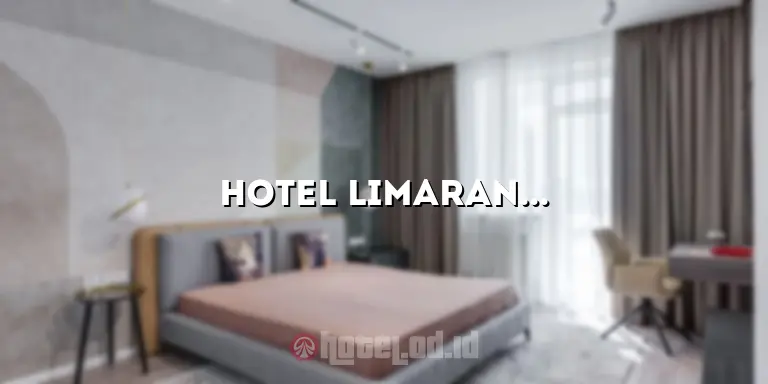 Hotel Limaran: Penginapan Mewah di Tengah Kota yang Mengagumkan