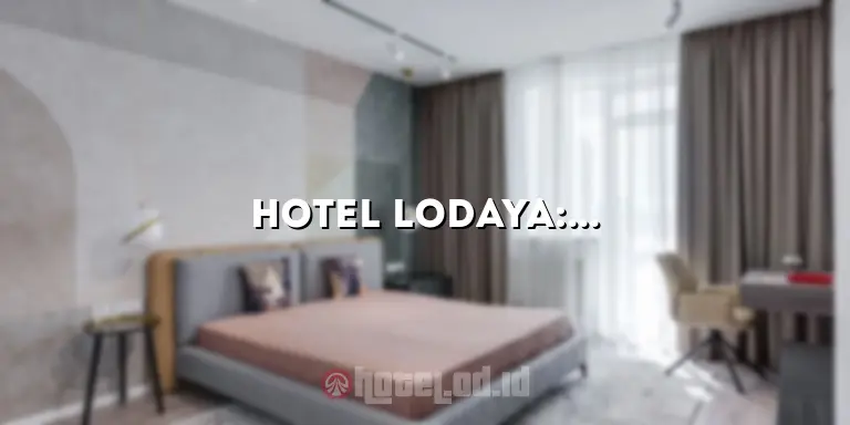 Hotel Lodaya: Penginapan Mewah di Pusat Kota dengan Kenyamanan yang Tak Tertandingi