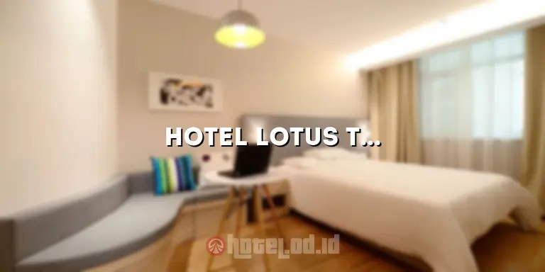 Hotel Lotus Tarakan: Penginapan Mewah di Tengah Kota Tarakan