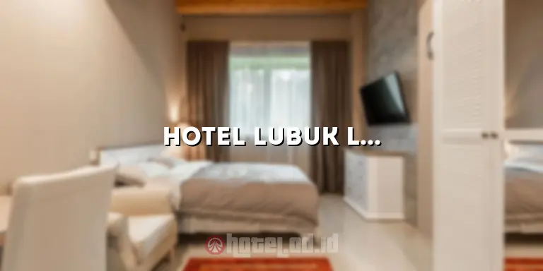 Hotel Lubuk Linggau Murah: Menginap dengan Harga Terjangkau di Kota Lubuk Linggau