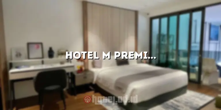 Hotel M Premiere Bandung: Pengalaman Menginap yang Luar Biasa