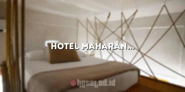 Hotel Maharani Mampang: Penginapan Eksklusif di Tengah Kota Jakarta