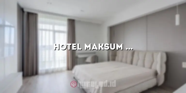 Hotel Maksum Ngawi: Penginapan Nyaman di Tengah Kota Ngawi