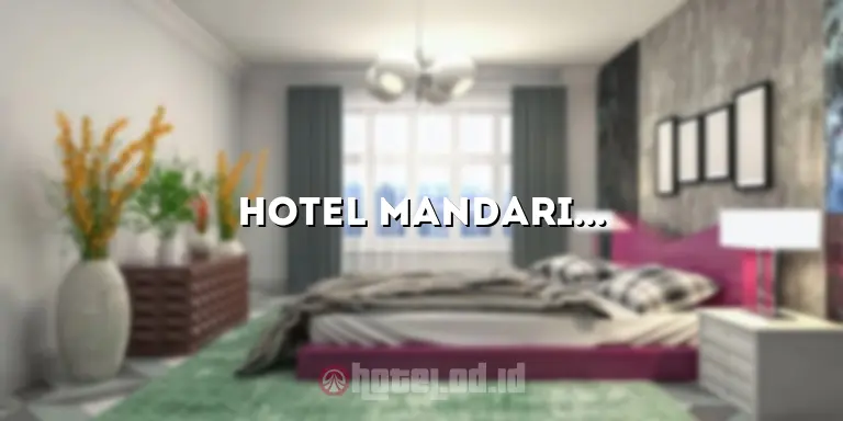 Hotel Mandarin Oriental Jakarta: Pengalaman Luar Biasa di Jantung Ibu Kota