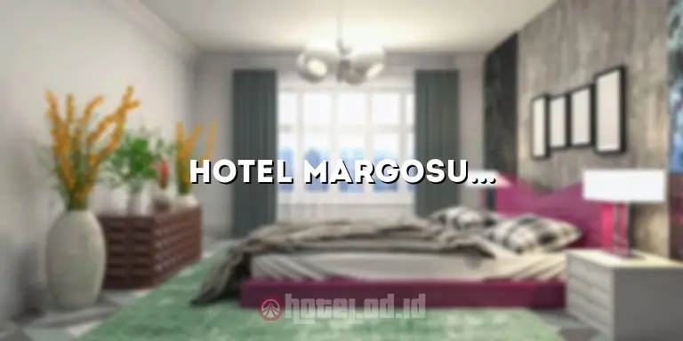 Hotel Margosuko: Penginapan Nyaman dengan Layanan Terbaik di Kota