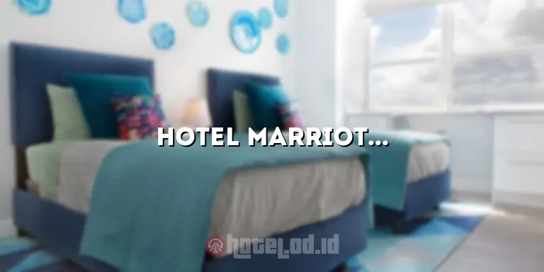 Hotel Marriott Bandung: Eksklusifitas dan Kenyamanan di Pusat Kota