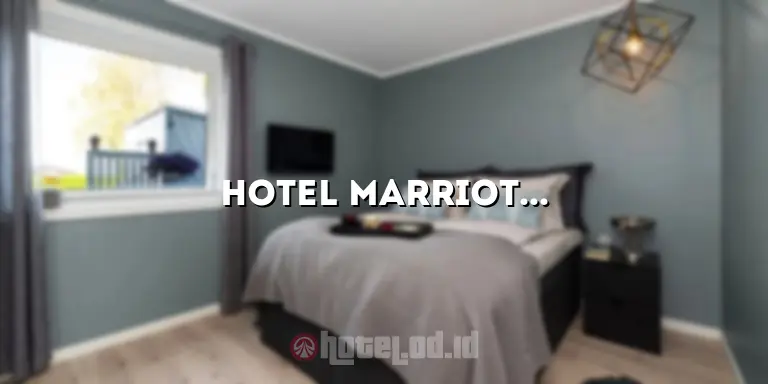 Hotel Marriott Yogyakarta: Penginapan Mewah dengan Layanan Terbaik