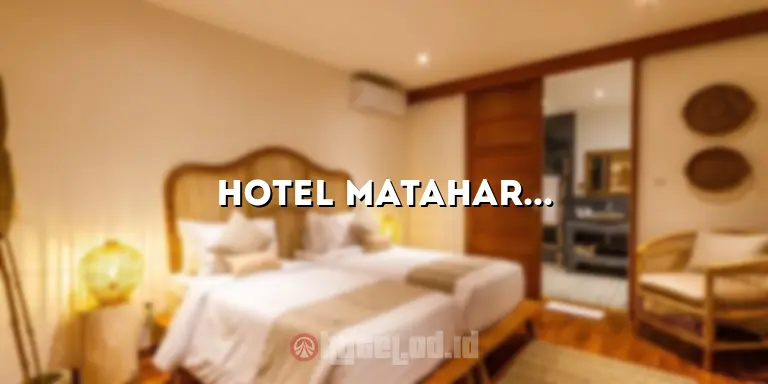 Hotel Matahari Semarang: Tempat Menginap yang Nyaman dan Terjangkau