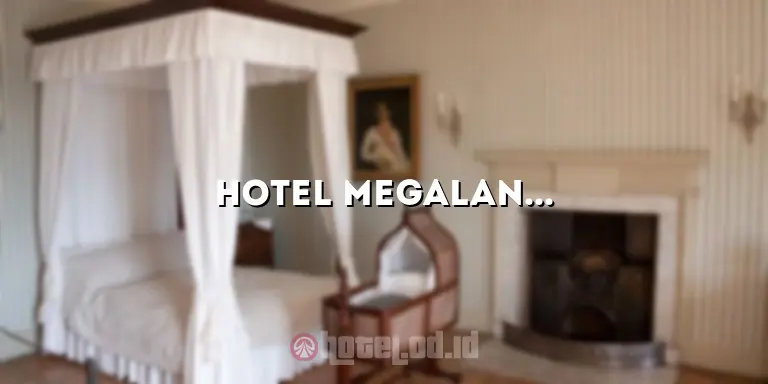 Hotel Megaland: Menawarkan Pengalaman Menginap yang Luar Biasa