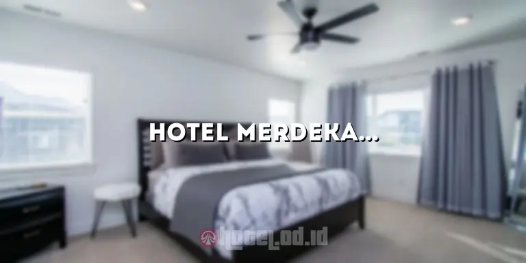Hotel Merdeka Jakarta: Penginapan Nyaman di Tengah Pusat Kota