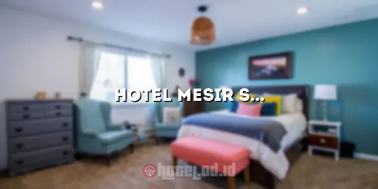 Hotel Mesir Surabaya: Menghadirkan Pengalaman Menginap yang Tak Terlupakan