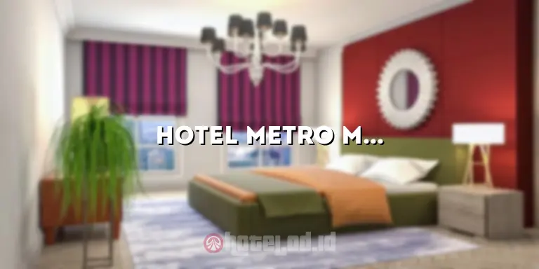Hotel Metro Morowali: Penginapan Mewah di Tengah Kota yang Menawarkan Kenyamanan dan Kemewahan