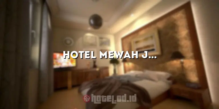 Hotel Mewah Jogja: Kemewahan dan Kenyamanan di Tengah Keindahan Yogyakarta
