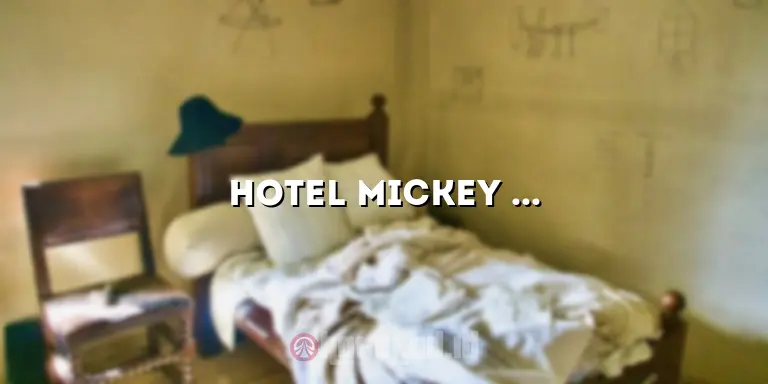 Hotel Mickey Holiday: Hotel Mewah untuk Liburan Tak Terlupakan
