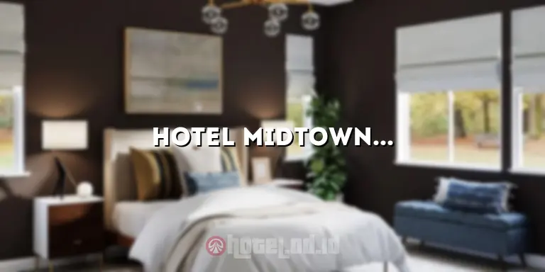 Hotel Midtown Jakarta: Penginapan Mewah di Pusat Kota yang Mengagumkan