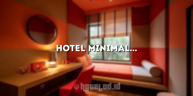 Hotel Minimalis: Simplicity and Comfort in One Place