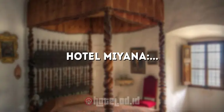 Hotel Miyana: Penginapan Mewah di Tengah Kota