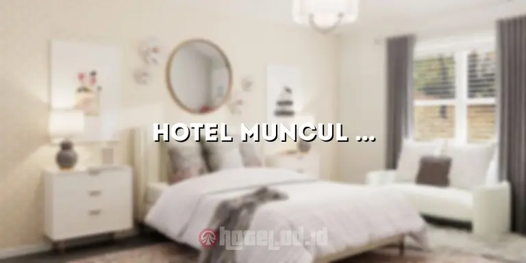 Hotel Muncul Sari: Penginapan Nyaman di Tengah Kota yang Menyuguhkan Kenyamanan dan Kemewahan