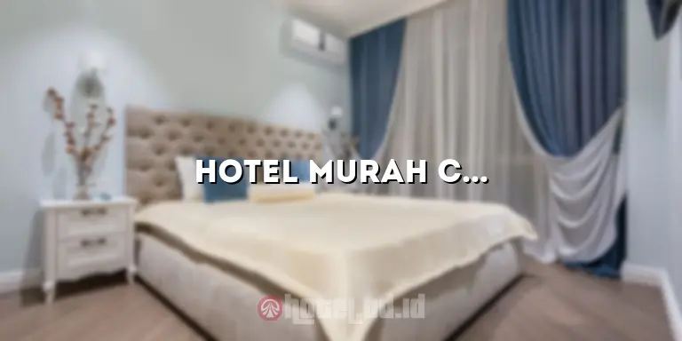 Hotel Murah Cianjur Kota: Nikmati Penginapan Terbaik dengan Harga Terjangkau!