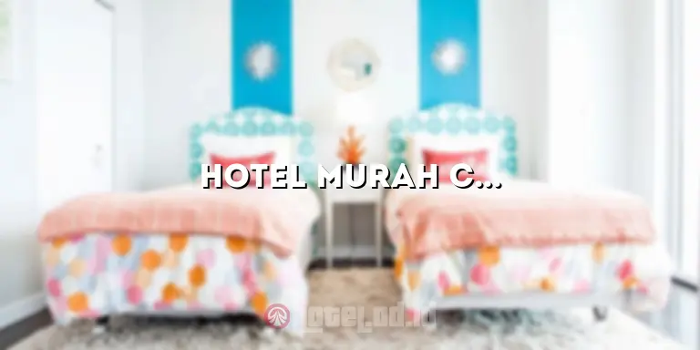 Hotel Murah Cianjur: Penginapan Nyaman dengan Harga Terjangkau