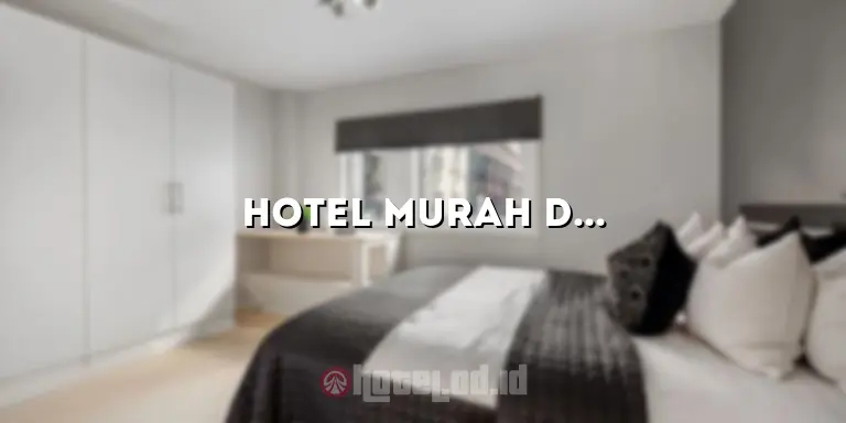 Hotel Murah Dekat ICE BSD: Pilihan Tepat untuk Liburan Anda
