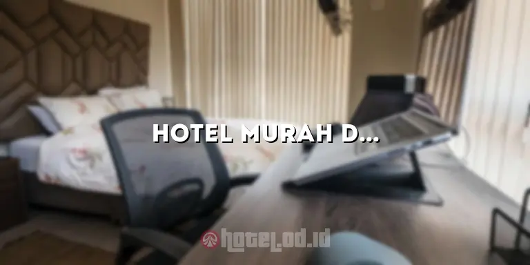 Hotel Murah Dekat Stasiun Malang: Pilihan Terbaik untuk Akomodasi yang Nyaman