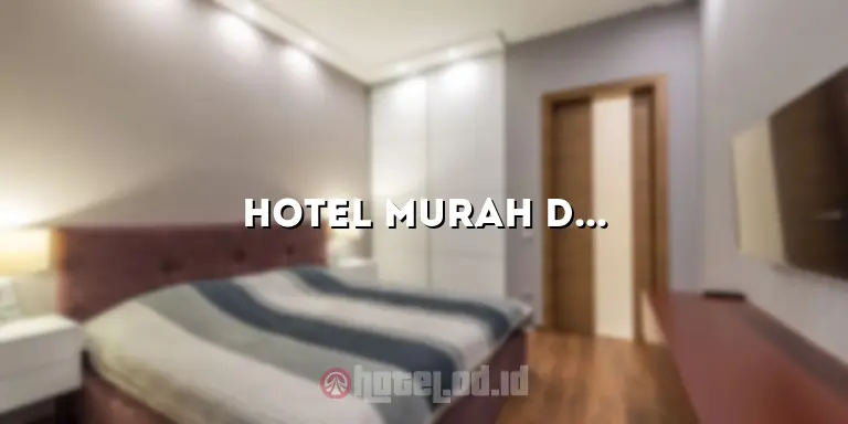 Hotel Murah Dekat Thamrin City: Menginap Nyaman dan Hemat di Pusat Kota Jakarta