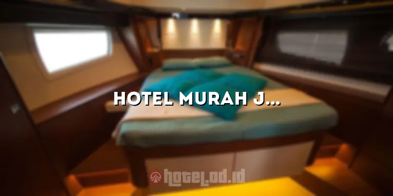 Hotel Murah Jakarta Utara Dibawah 200 Ribu: Pilihan Terbaik untuk Akomodasi Hemat