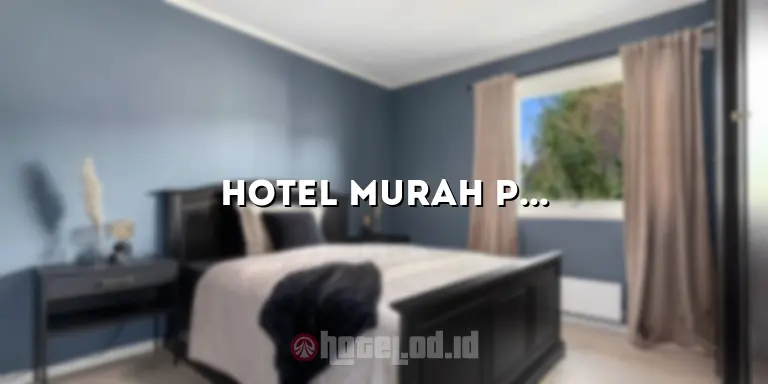 Hotel Murah Pasuruan: Pilihan Menginap Hemat di Destinasi Menarik