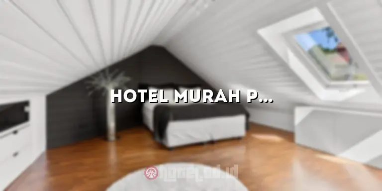 Hotel Murah Prabumulih: Temukan Penginapan yang Terjangkau dan Nyaman
