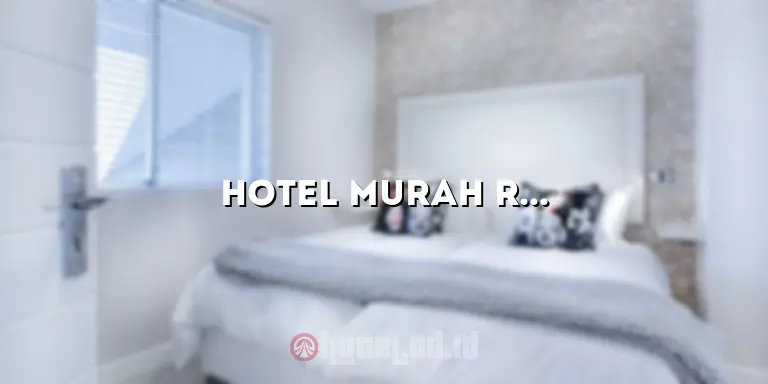 Hotel Murah Rogojampi: Menikmati Penginapan yang Terjangkau di Destinasi Wisata