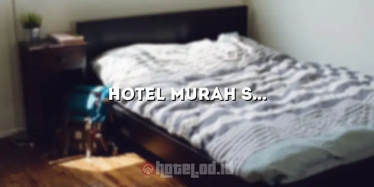 Hotel Murah Sentul: Tempat Menginap Nyaman dengan Harga Terjangkau