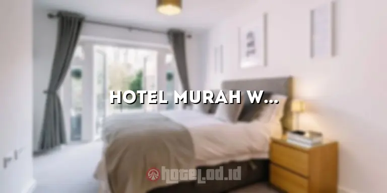 Hotel Murah Wonosobo: Menemukan Akomodasi Terbaik dengan Harga Terjangkau