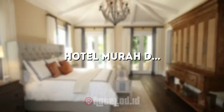 Hotel Murah di Bukittinggi: Menemukan Penginapan Terbaik untuk Liburan Anda