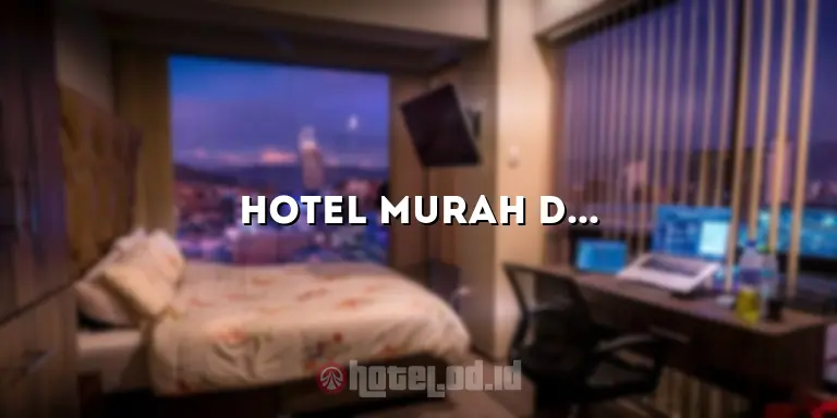 Hotel Murah di Cakranegara Mataram: Tempat Menginap yang Terjangkau dan Nyaman