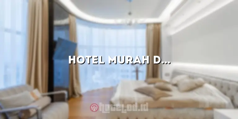 Hotel Murah di Cirebon Kota: Penginapan Menarik dengan Harga Terjangkau
