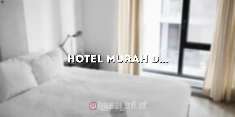 Hotel Murah di Solo: Pilihan Terbaik untuk Liburan Hemat