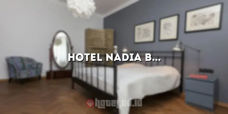 Hotel Nadia Bromo: Penginapan Nyaman dan Menawan di Tengah Keindahan Gunung Bromo