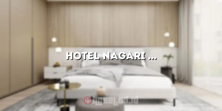 Hotel Nagari Jogja: Penginapan Nyaman di Kota Yogyakarta yang Menawan