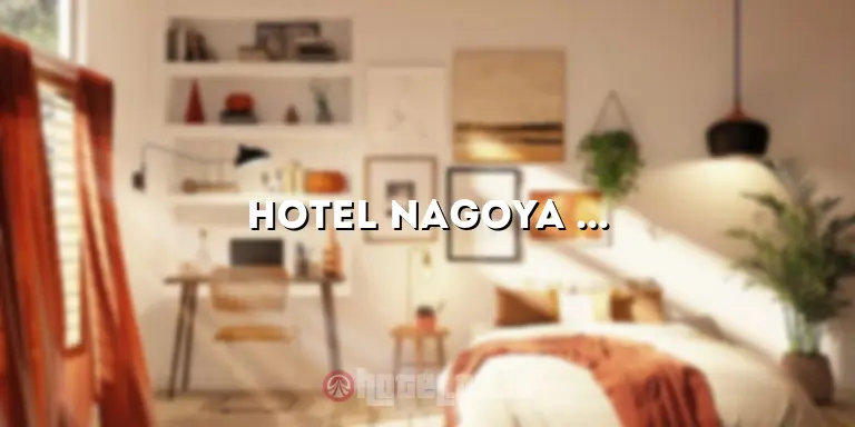 Hotel Nagoya One: Menginap di Tempat yang Luar Biasa