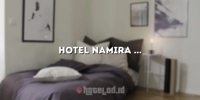 Hotel Namira Syariah: Penginapan Syariah yang Nyaman dan Terjangkau