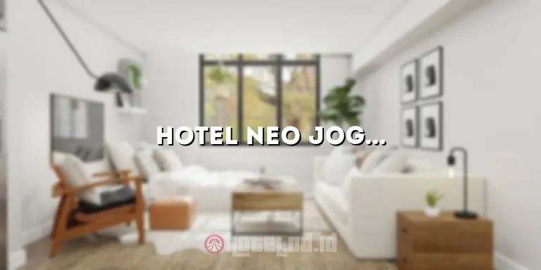 Hotel Neo Jogja Bintang Berapa? Temukan Jawabannya di Sini!