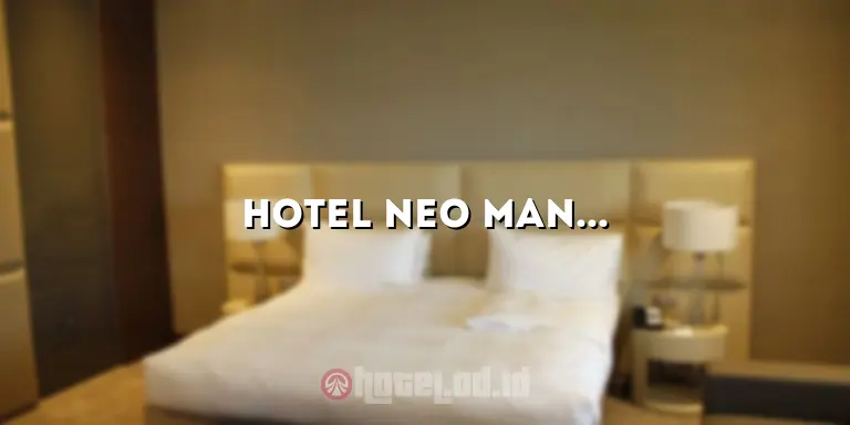 Hotel Neo Mangga Dua: Hotel Modern yang Nyaman di Pusat Kota