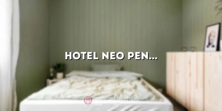 Hotel Neo Penang: Penginapan Nyaman dengan Pelayanan Terbaik