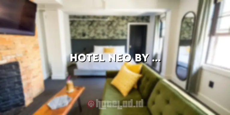Hotel Neo by Aston: Pengalaman Menginap yang Luar Biasa