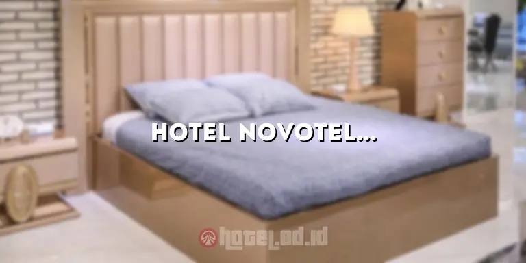 Hotel Novotel Semarang: Nikmati Pengalaman Menginap yang Luar Biasa