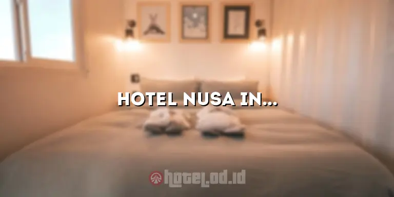 Hotel Nusa Indah Palopo: Hotel Mewah dan Nyaman di Tengah Kota Palopo